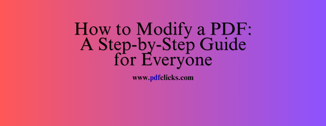 How to Modify a PDF: A Step-by-Step Guide for Everyone